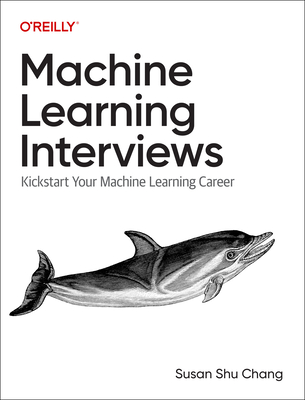Coperta: Machine Learning Interviews: Kickstart Your Machine Learning and Data Career