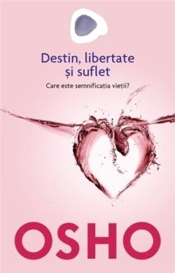 Coperta: Destin, Libertate Și Suflet. Care Este Semnificația Vieții?