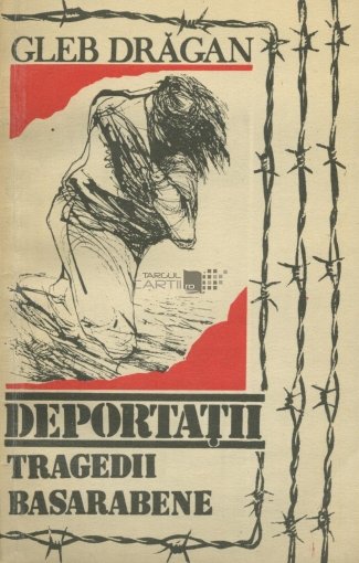 Coperta: Deportatii. Tragedii Basarabene