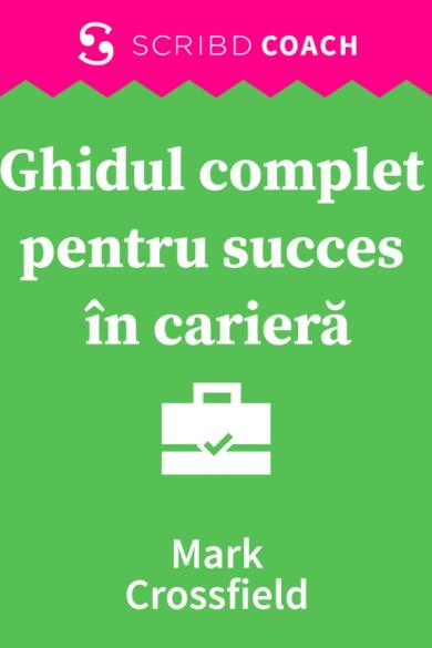 Coperta: Ghidul complet pentru succes în carieră