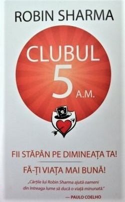 Coperta: Clubul 5 A.M.: Fii Stăpân Pe Dimineața Ta! Fă-Ți Viața Mai Bună!