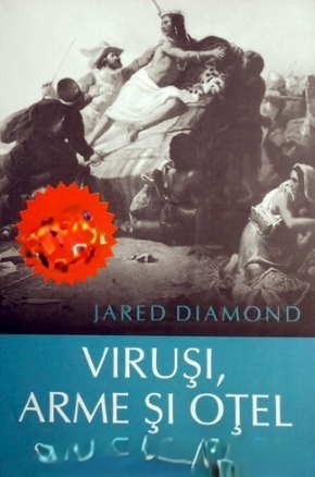 Coperta: Viruși, Arme Și Oțel. Soarta Societăților Umane