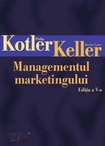 Coperta: Philip Kotler, Kevin Lane Keller Managementul Marketingului