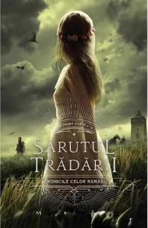 Coperta: Sărutul Trădării. Seria Cronicile Celor Rămași Vol.1