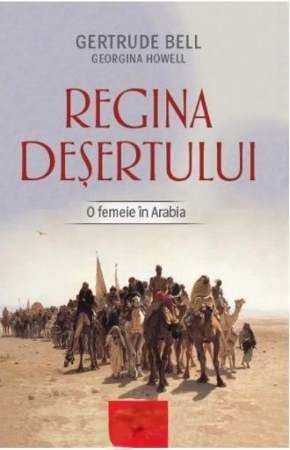 Coperta: Regina Deșertului. O Femeie În Arabia