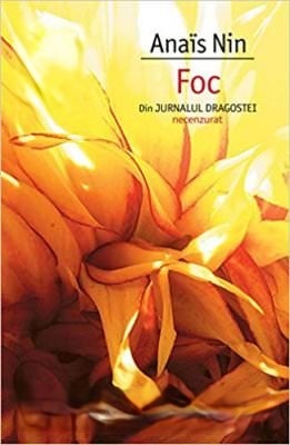 Coperta: Anais Nin Foc. Din Jurnalul Dragostei