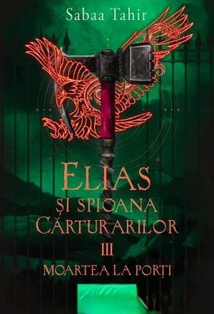 Coperta: Sabaa Tahir- Elias Şi Spioana Cărturarilor Vol.3 Moartea La Porți
