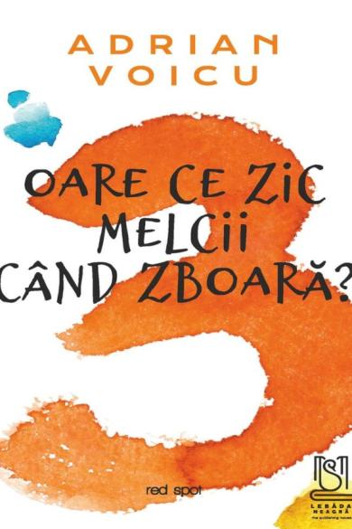 Coperta: Oare ce zic melcii când zboară?
