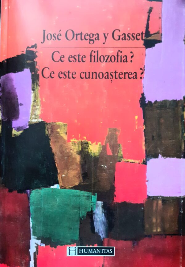Coperta: Ce este filosofia. Ce este cunoasterea