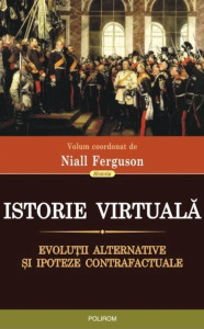 Coperta: Istorie virtuala. Evolutii alternative si ipoteze
