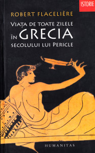 descarca-robert-flaceliere-viata-de-toate-zilele-in-grecia-secolului-lui-pericle-pdf