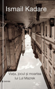 descarca-ismail-kadare-viata-jocul-si-moartea-lui-lul-mazrek-pdf