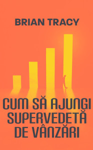 descarca-brian-tracy-cum-sa-ajungi-super-vedeta-in-vanzari-pdf