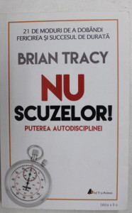 descarca-brian-tracy-nu-scuzelor-puterea-autodisciplinei-pdf
