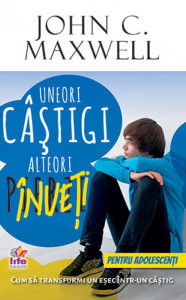 Coperta: Uneori câştigi, alteori înveţi pentru adolescenţi