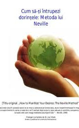 Coperta: Cum să-ţi întrupezi dorinţele. Metoda lui Neville