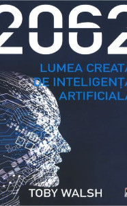 descarca-toby-walsh-2062-lumea-creata-de-inteligenta-artificiala-pdf