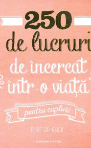 Coperta: 250 de lucruri de încercat într-o viaţă. Pentru cupluri