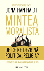 Coperta: Mintea moralista. De ce ne dezbina politica si religia
