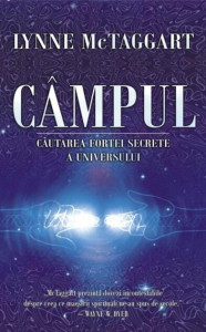 Coperta: Câmpul. În căutarea forţei secrete a Universului