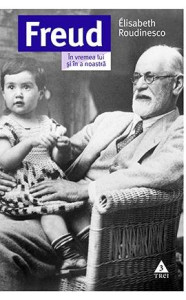 descarca-elisabeth-roudinesco-freud-in-vremea-lui-si-in-a-noastra-pdf