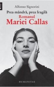 Coperta: Prea mândră, prea fragilă. Romanul Mariei Callas