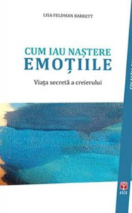 Coperta: Cum iau naştere emoţiile, viaţa secretă a creierului