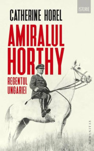 descarca-catherine-horel-amiralul-horthy-regentul-ungariei-pdf