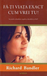 descarca-richard-bandler-fa-ti-viata-exact-cum-vrei-tu-pdf