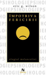 descarca-eric-g-wilson-impotriva-fericirii-elogiul-melancoliei-pdf