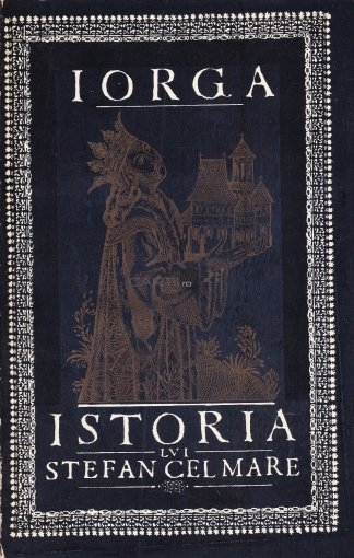 Coperta: ISTORIA LUI ŞTEFAN CEL MARE